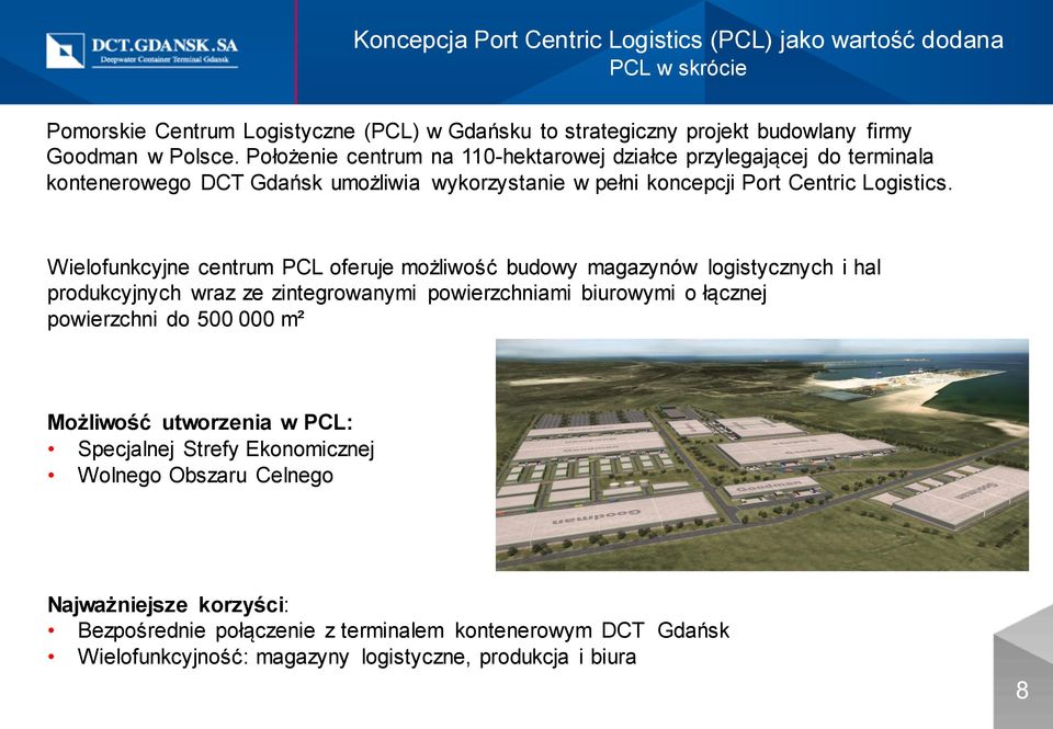 Wielofunkcyjne centrum PCL oferuje możliwość budowy magazynów logistycznych i hal produkcyjnych wraz ze zintegrowanymi powierzchniami biurowymi o łącznej powierzchni do 500 000 m²