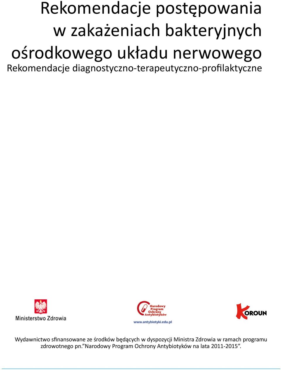 Wydawnictwo sfinansowane ze środków będących w dyspozycji Ministra Zdrowia