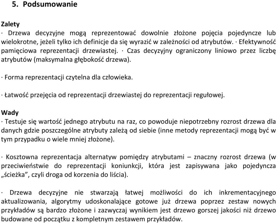 Łatwość przejęcia od reprezentacji drzewiastej do reprezentacji regułowej.