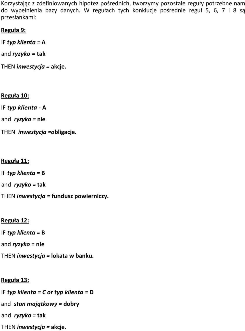 Reguła 10: IF typ klienta - A and ryzyko = nie THEN inwestycja =obligacje.
