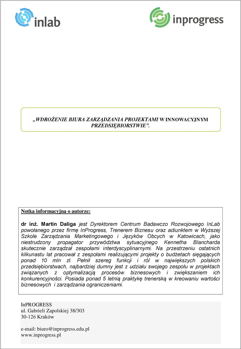 Katowicach, jako niestrudzony propagator przywództwa sytuacyjnego Kennetha Blancharda skutecznie zarządzał zespołami interdyscyplinarnymi.