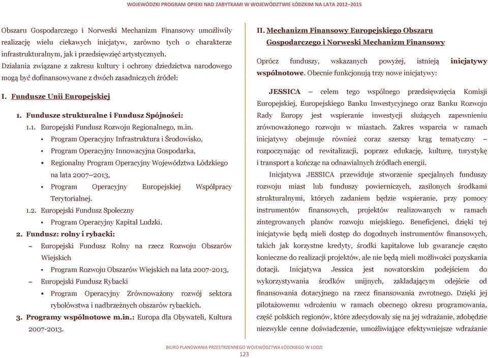 Fundusze strukturalne i Fundusz Spójności: 1.1. Europejski Fundusz Rozwoju Regionalnego, m.in.