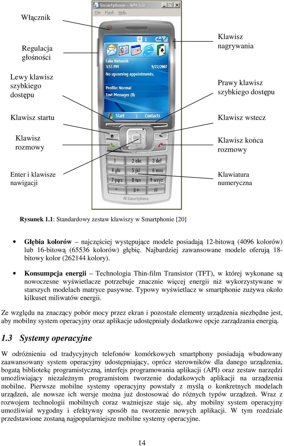 Najbardziej zawansowane modele oferuj 18- bitowy kolor (262144 kolory).