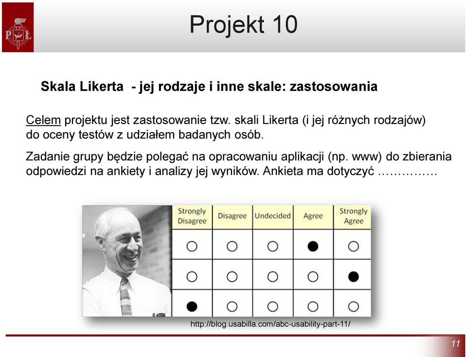 skali Likerta (i jej różnych rodzajów) do oceny testów z udziałem badanych osób.