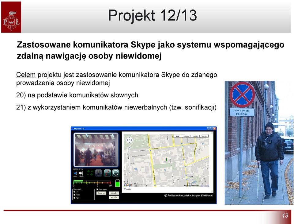komunikatora Skype do zdanego prowadzenia osoby niewidomej 20) na podstawie