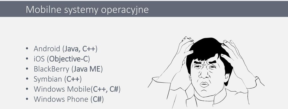 BlackBerry (Java ME) Symbian (C++)