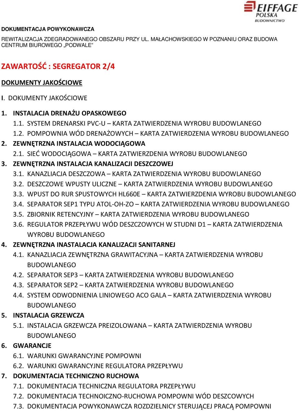 2. DESZCZOWE WPUSTY ULICZNE KARTA ZATWIERDZENIA WYROBU BUDOWLANEGO 3.3. WPUST DO RUR SPUSTOWYCH HL660E KARTA ZATWIERZDENIA WYROBU BUDOWLANEGO 3.4.