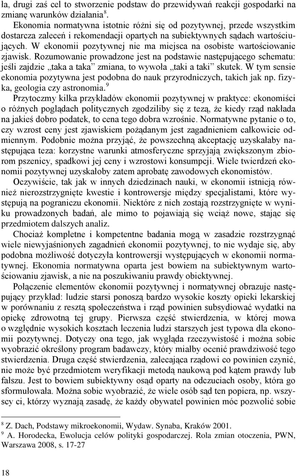 W ekonomii pozytywnej nie ma miejsca na osobiste wartościowanie zjawisk.