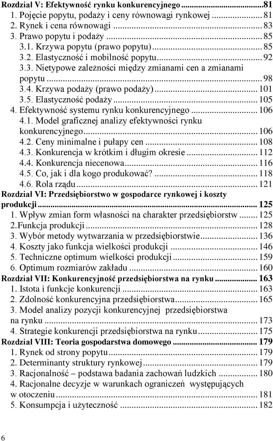 Efektywność systemu rynku konkurencyjnego... 106 4.1. Model graficznej analizy efektywności rynku konkurencyjnego... 106 4.2. Ceny minimalne i pułapy cen... 108 4.3.