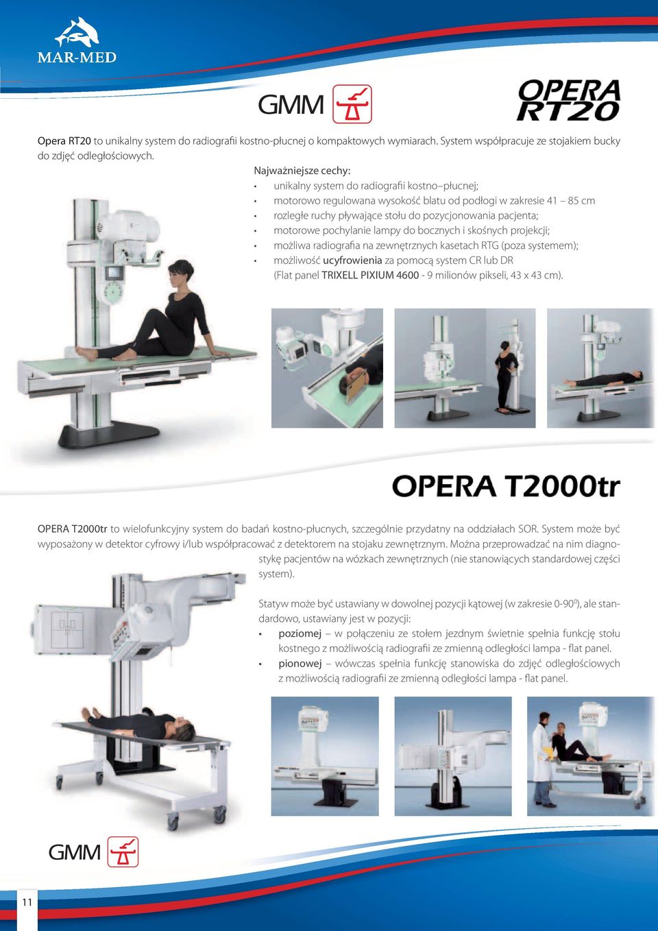 do bocznych i skośnych projekcji; możliwa radiografia na zewnętrznych kasetach RTG (poza systemem); możliwość ucyfrowienia za pomocą system CR lub DR (Flat panel TRIXELL PIXIUM 4600-9 milionów