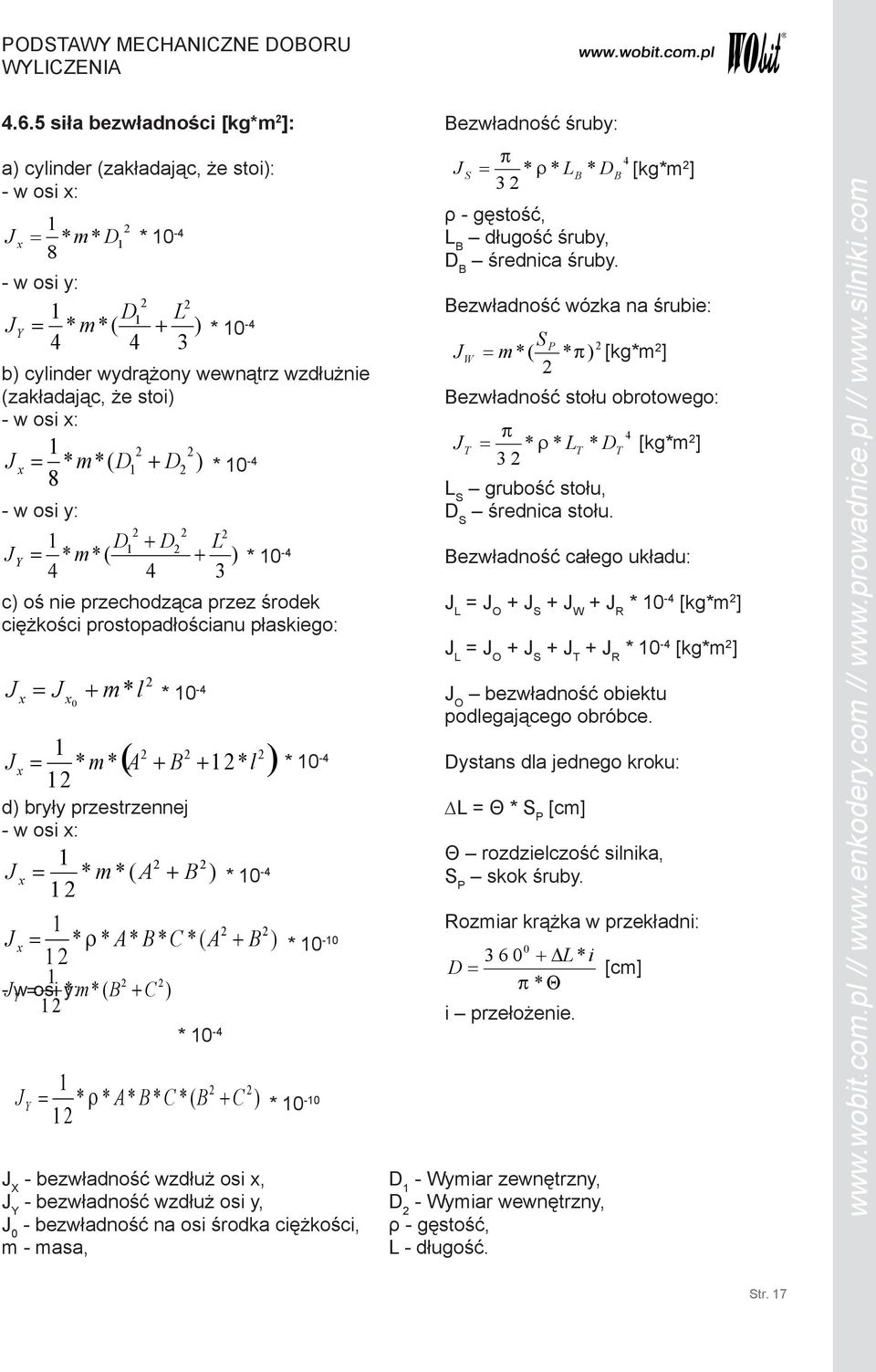 (zakładając, że stoi) - w osi x: 1 J x = * m*( D 1 + D ) * 10 8-4 - w osi y: 1 D1 + D L J Y = * m*( + ) * 10 4 4 3-4 c) oś nie przechodząca przez środek ciężkości prostopadłościanu płaskiego: J x = J