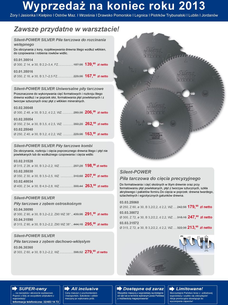 30014 Ø 300, Z 14, ø 30, B 2,2 3,4, FZ...187,96 139, 60 03.01.35016 Ø 350, Z 16, ø 30, B 3,7 2,5 FZ.