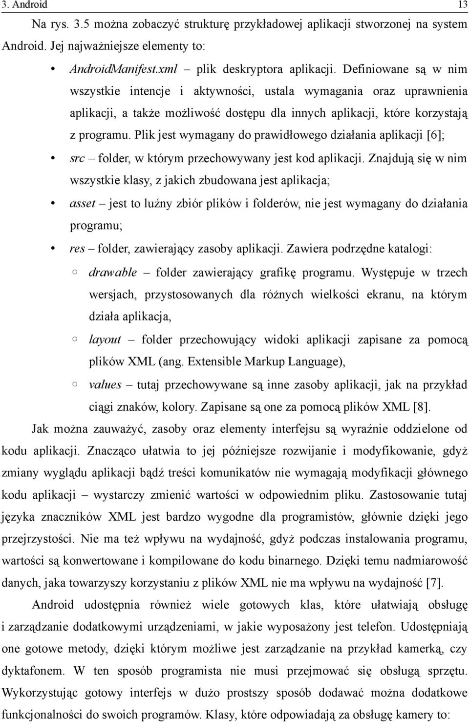 Plik jest wymagany do prawidłowego działania aplikacji [6]; src folder, w którym przechowywany jest kod aplikacji.