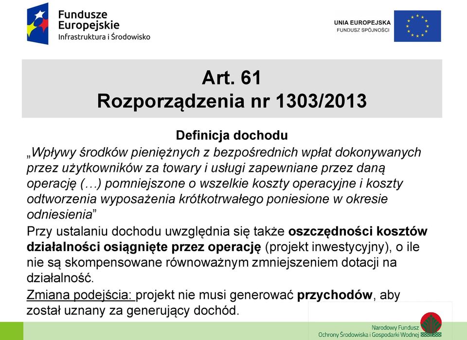 odniesienia Przy ustalaniu dochodu uwzględnia się także oszczędności kosztów działalności osiągnięte przez operację (projekt inwestycyjny), o ile nie są