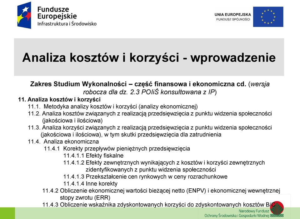 Analiza kosztów związanych z realizacją przedsięwzięcia z punktu widzenia społeczności (jakościowa i ilościowa) 11.3.