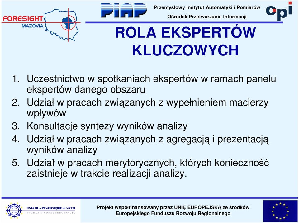 Udział w pracach związanych z wypełnieniem macierzy wpływów 3.