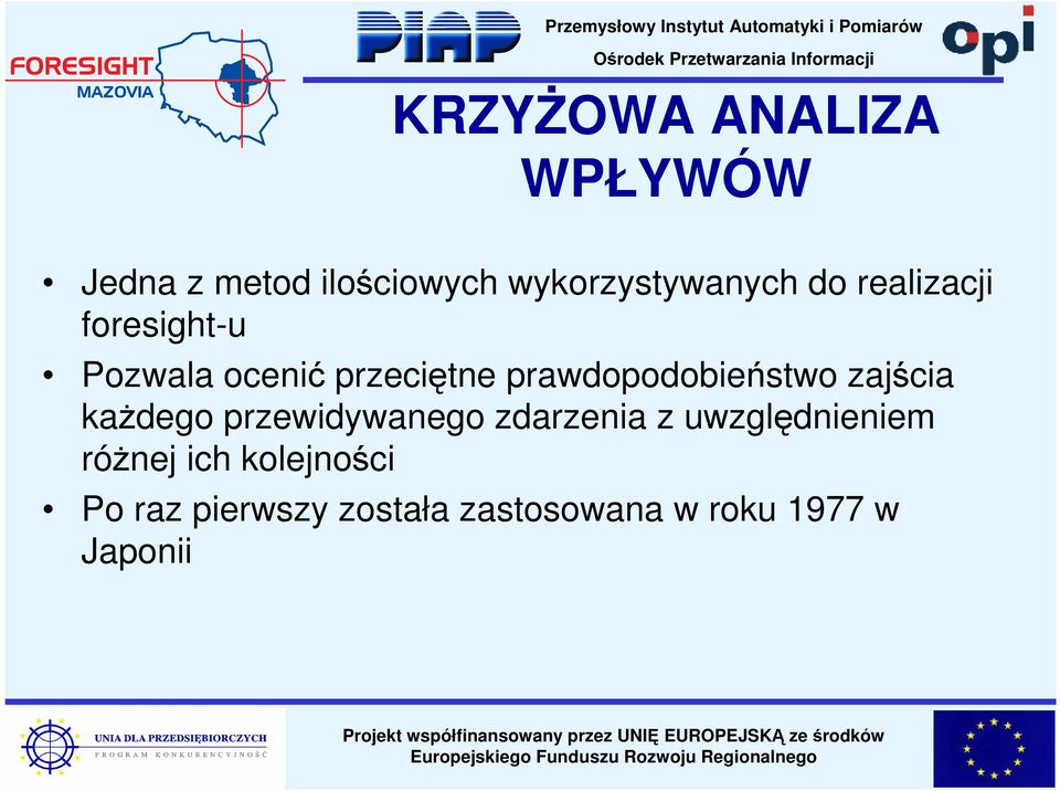 prawdopodobieństwo zajścia każdego przewidywanego zdarzenia z