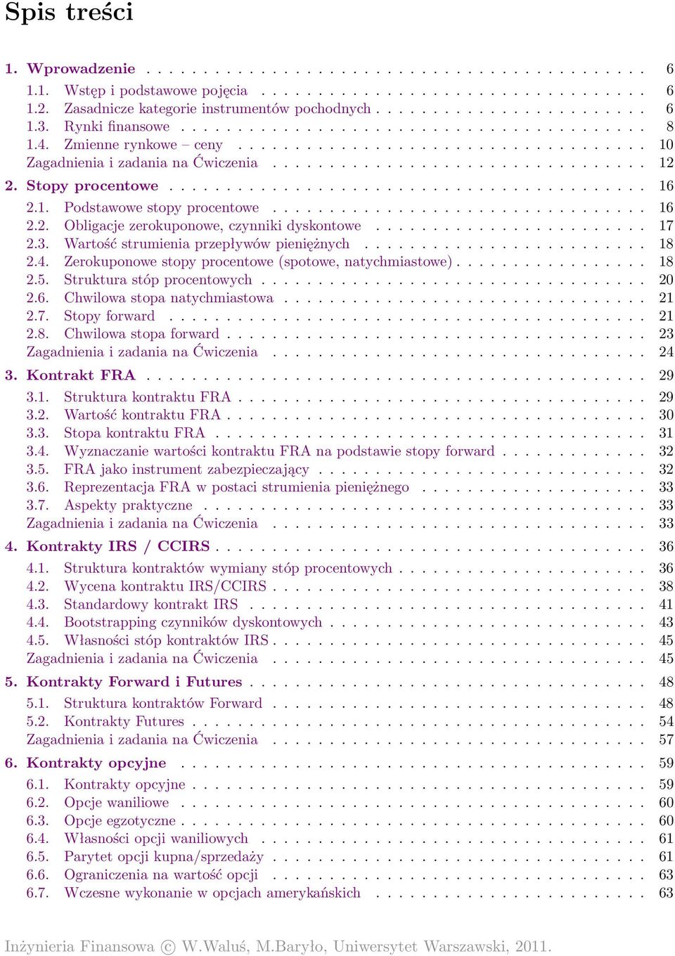 Stopy procentowe.......................................... 16 2.1. Podstawowe stopy procentowe................................. 16 2.2. Obligacje zerokuponowe, czynniki dyskontowe........................ 17 2.