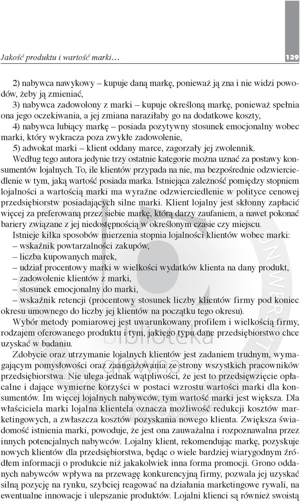 adwokat marki klient oddany marce, zagorzały jej zwolennik. Według tego autora jedynie trzy ostatnie kategorie można uznać za postawy konsumentów lojalnych.