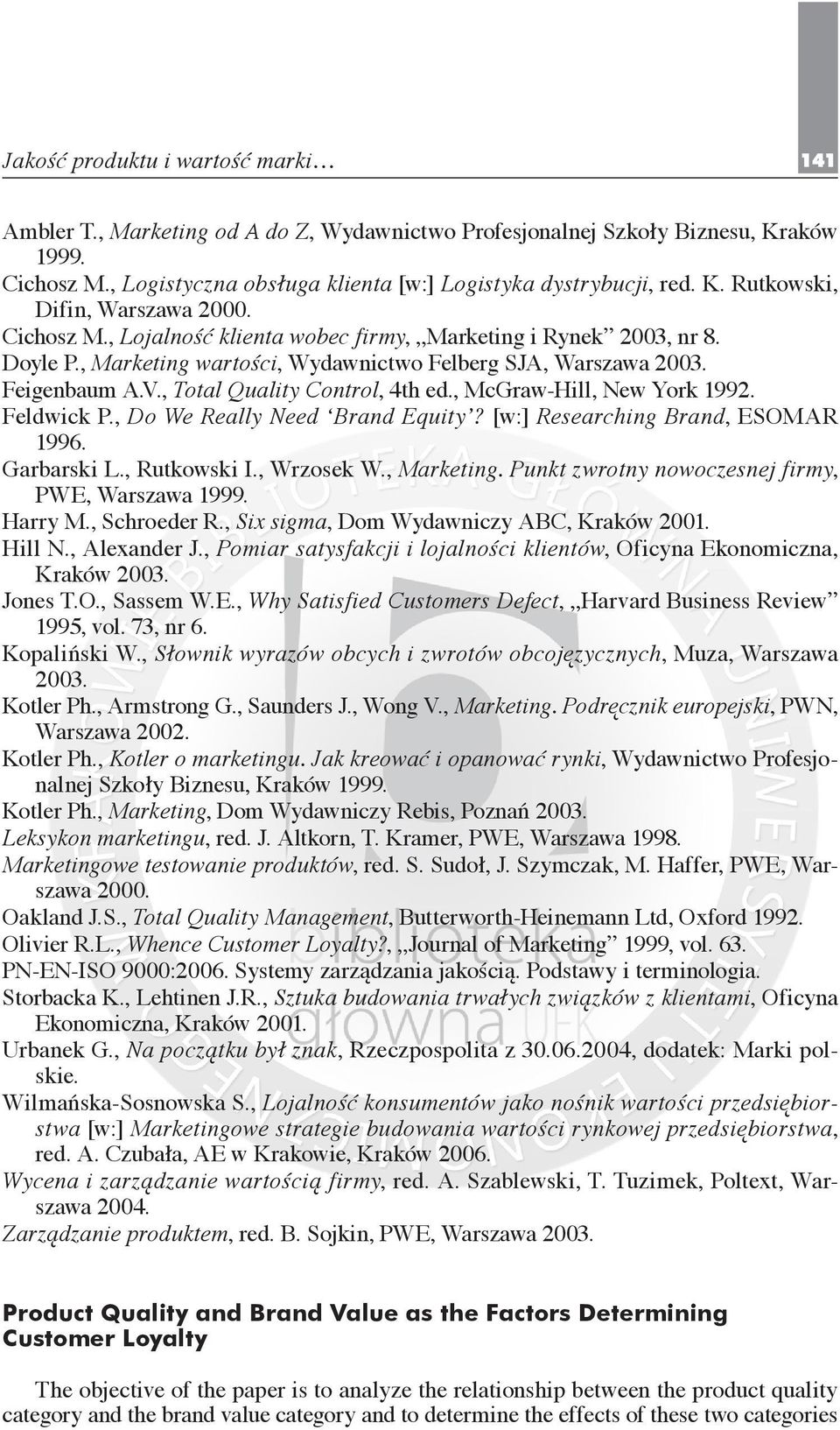 , McGraw-Hill, New York 1992. Feldwick P., Do We Really Need Brand Equity? [w:] Researching Brand, ESOMAR 1996. Garbarski L., Rutkowski I., Wrzosek W., Marketing.