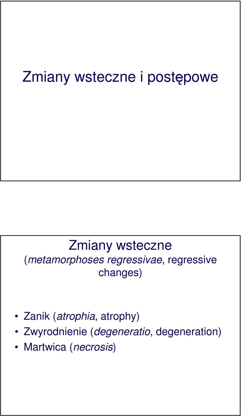 changes) Zanik (atrophia, atrophy)