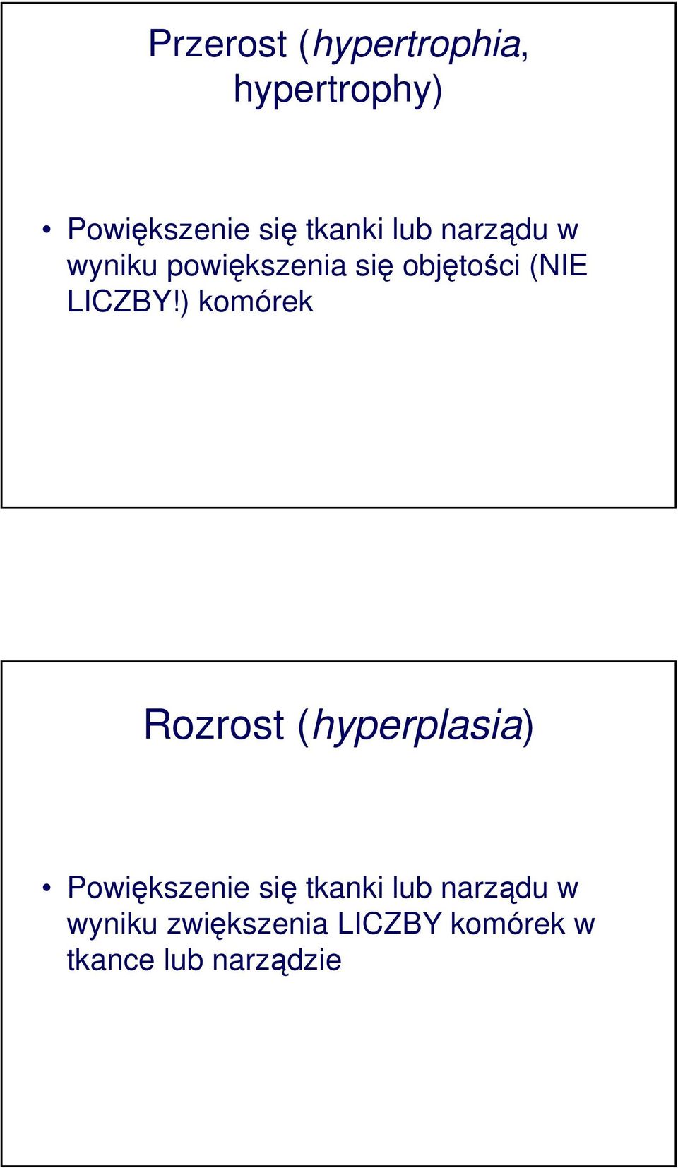 ) komórek Rozrost (hyperplasia) Powiększenie się tkanki lub