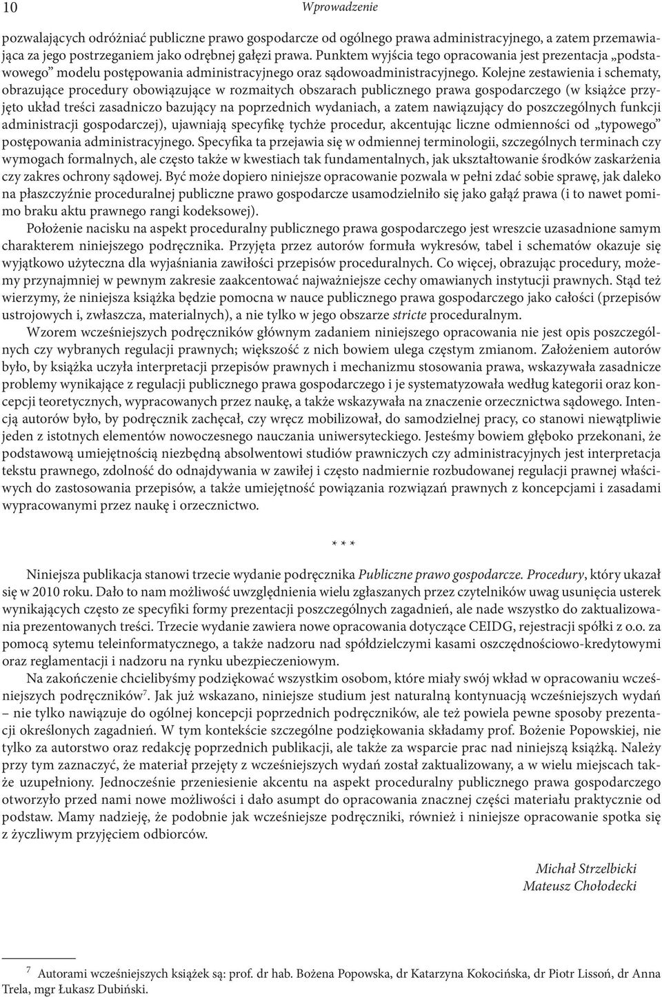 Kolejne zestawienia i schematy, obrazujące procedury obowiązujące w rozmaitych obszarach publicznego prawa gospodarczego (w książce przyjęto układ treści zasadniczo bazujący na poprzednich wydaniach,