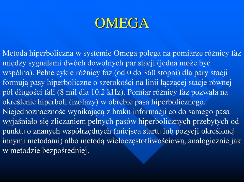 Pomiar różnicy faz pozwala na określenie hiperboli (izofazy) w obrębie pasa hiperbolicznego.