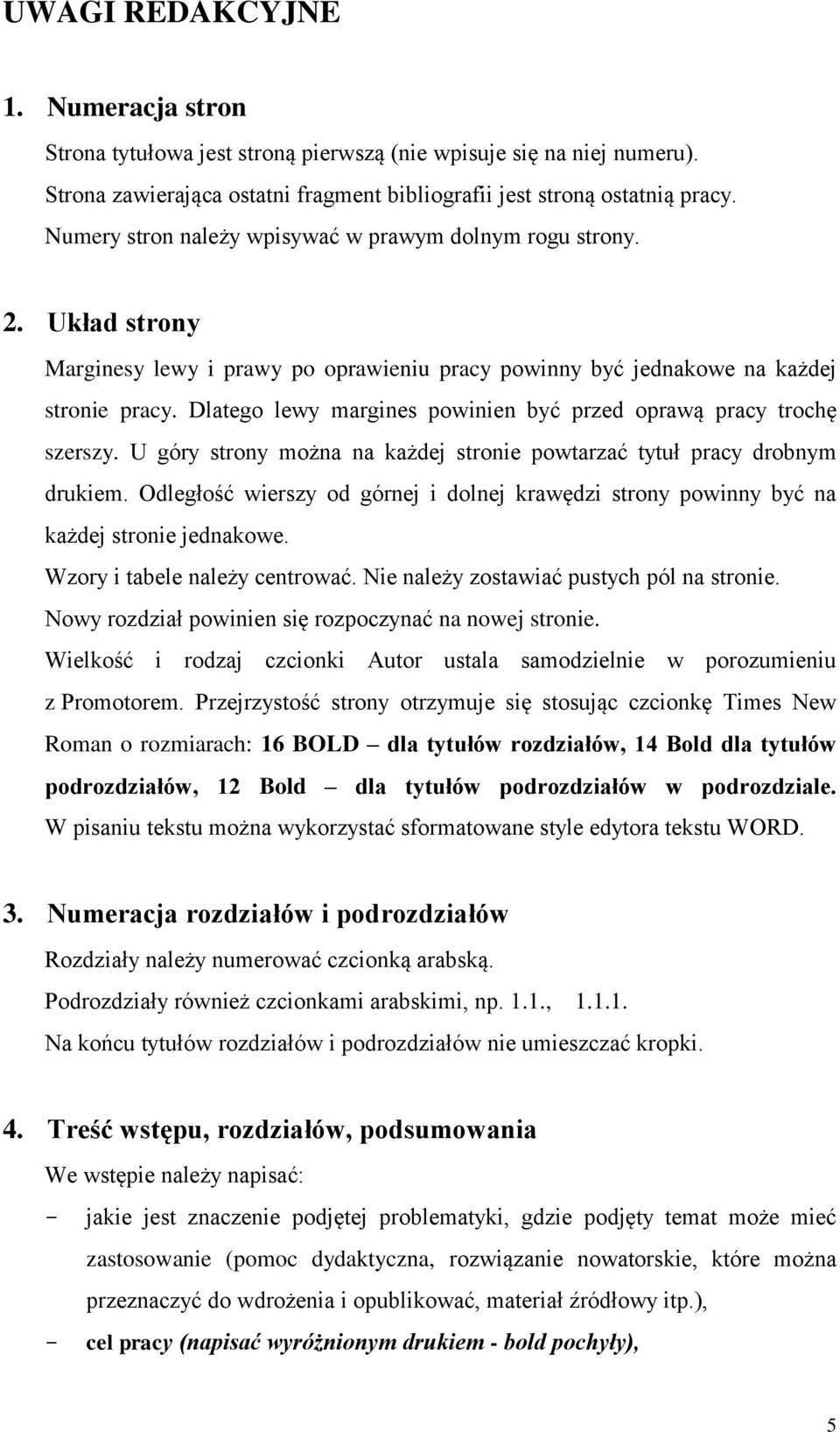 Dlatego lewy margines powinien być przed oprawą pracy trochę szerszy. U góry strony można na każdej stronie powtarzać tytuł pracy drobnym drukiem.