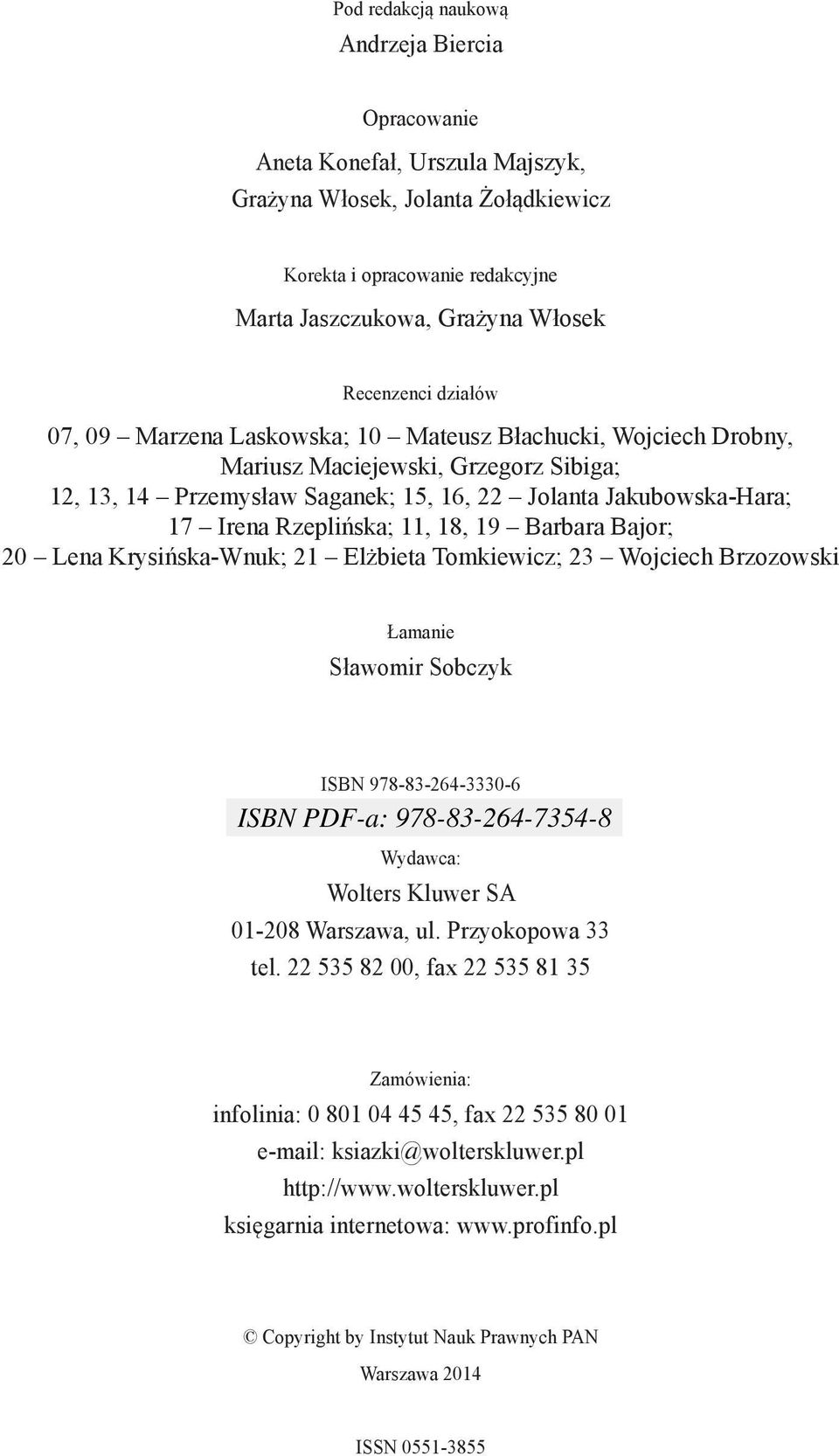 11, 18, 19 Barbara Bajor; 20 Lena Krysińska-Wnuk; 21 Elżbieta Tomkiewicz; 23 Wojciech Brzozowski Łamanie Sławomir Sobczyk ISBN 978-83-264-3330-6 Wydawca: Wolters Kluwer SA 01-208 Warszawa, ul.