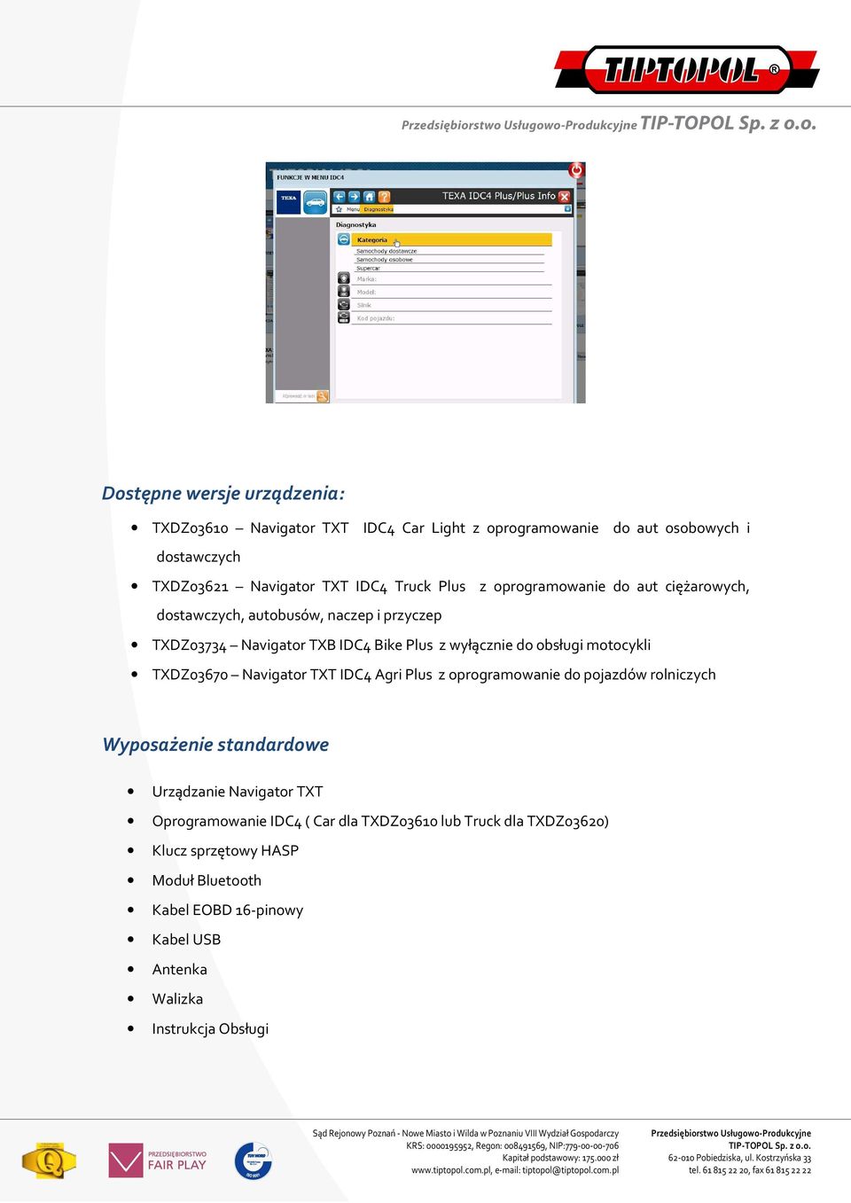 motocykli TXDZ03670 Navigator TXT IDC4 Agri Plus z oprogramowanie do pojazdów rolniczych Wyposażenie standardowe Urządzanie Navigator TXT