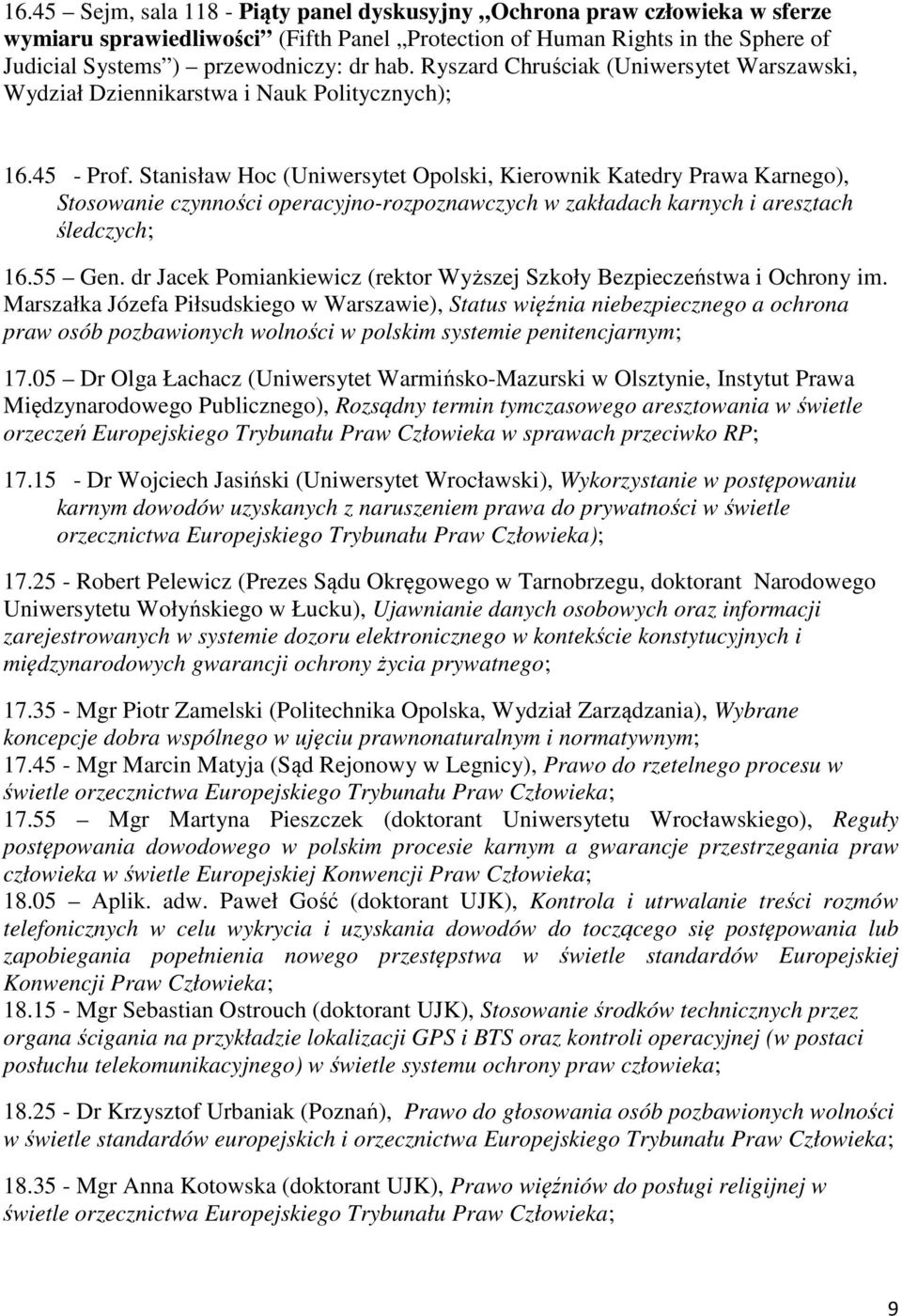 Stanisław Hoc (Uniwersytet Opolski, Kierownik Katedry Prawa Karnego), Stosowanie czynności operacyjno-rozpoznawczych w zakładach karnych i aresztach śledczych; 16.55 Gen.