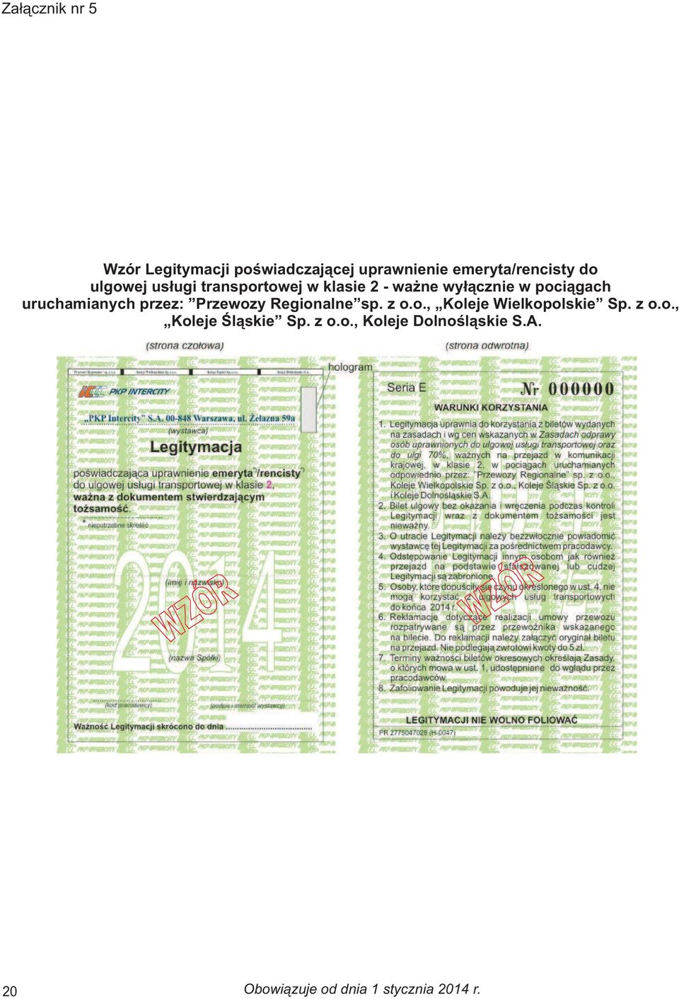 uruchamianych przez: Przewozy Regionalne sp. z o.o., Koleje Wielkopolskie Sp. z o.o., Koleje Œl¹skie Sp.