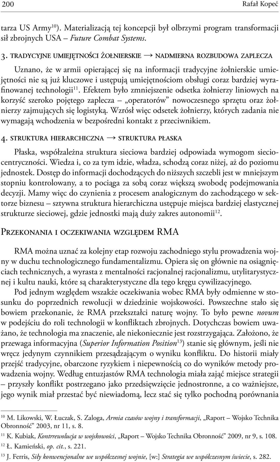 obsługi coraz bardziej wyrafinowanej technologii 11.