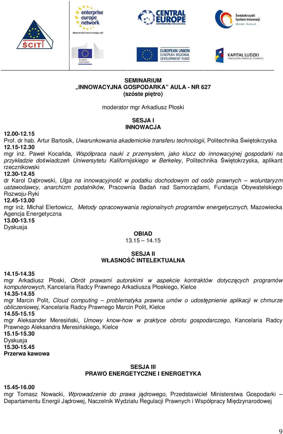 Paweł Kocańda, Współpraca nauki z przemysłem, jako klucz do innowacyjnej gospodarki na przykładzie doświadczeń Uniwersytetu Kalifornijskiego w Berkeley, Politechnika Świętokrzyska, aplikant