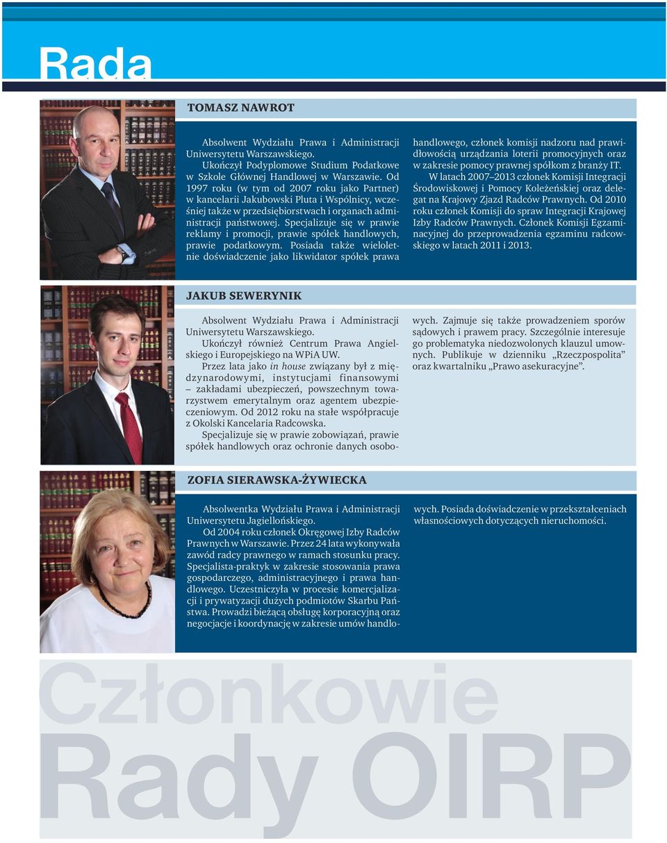 Od 1997 roku (w tym od 2007 roku jako Partner) w kancelarii Jakubowski Pluta i Wspólnicy, wcześniej także w przedsiębiorstwach i organach administracji państwowej.