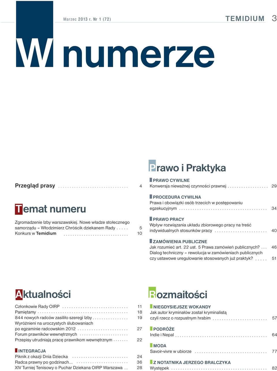 obowiązki osób trzecich w postępowaniu egzekucyjnym 34 PRAWO PRACY Wpływ rozwiązania układu zbiorowego pracy na treść indywidualnych stosunków pracy 40 zamówienia publiczne Jak rozumieć art. 22 ust.