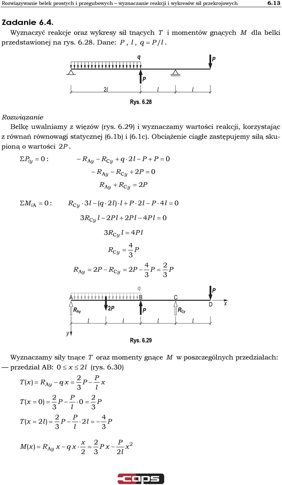 6.9 i wznaczam wartości reakcji, korzstając z równań równowagi statcznej 6.b i 6.c. Obciążenie ciągłe zastępujem siłą skupioną o wartości.