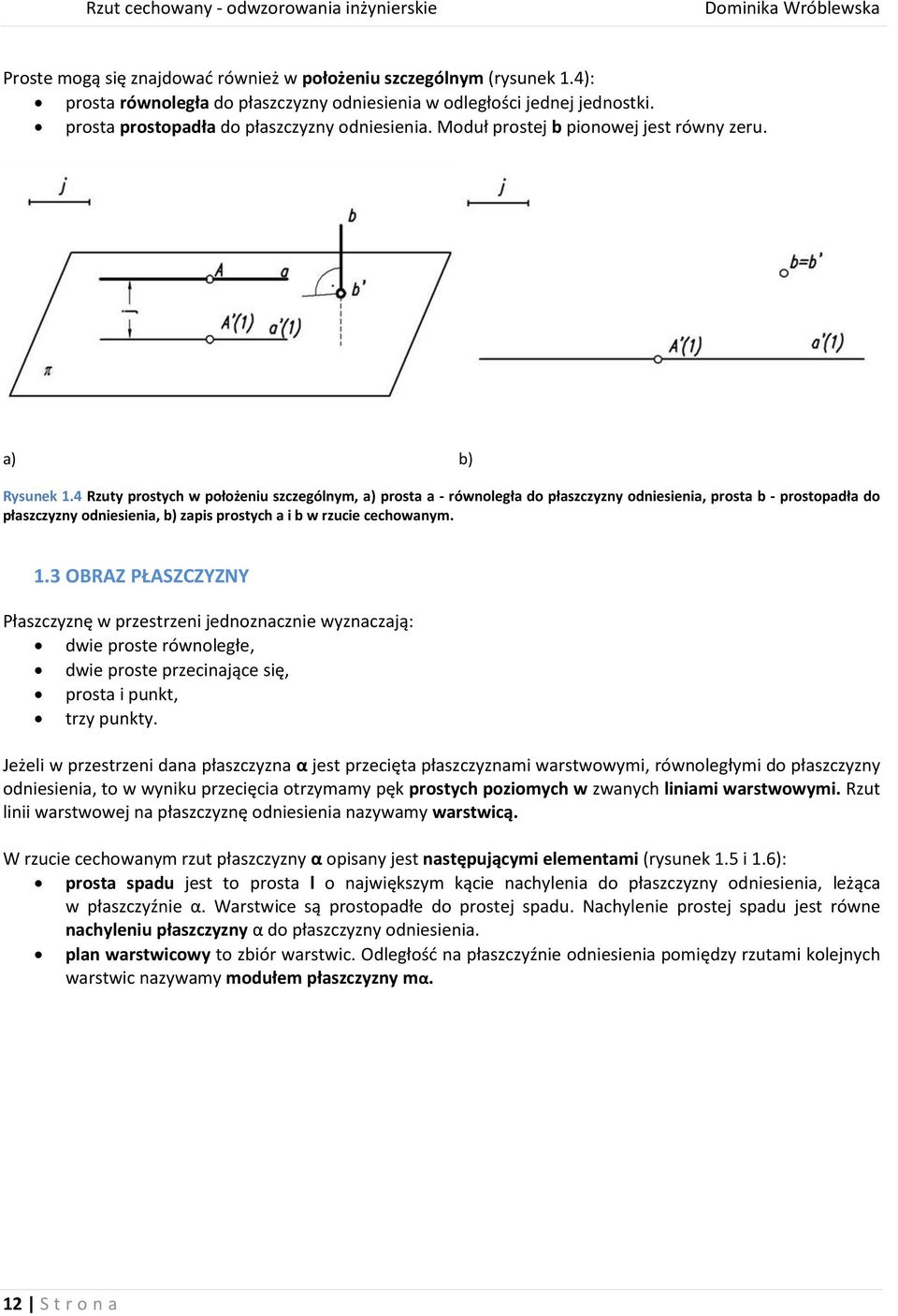 4 Rzuty prostych w położeniu szczególnym, a) prosta a - równoległa do płaszczyzny odniesienia, prosta b - prostopadła do płaszczyzny odniesienia, b) zapis prostych a i b w rzucie cechowanym. 1.