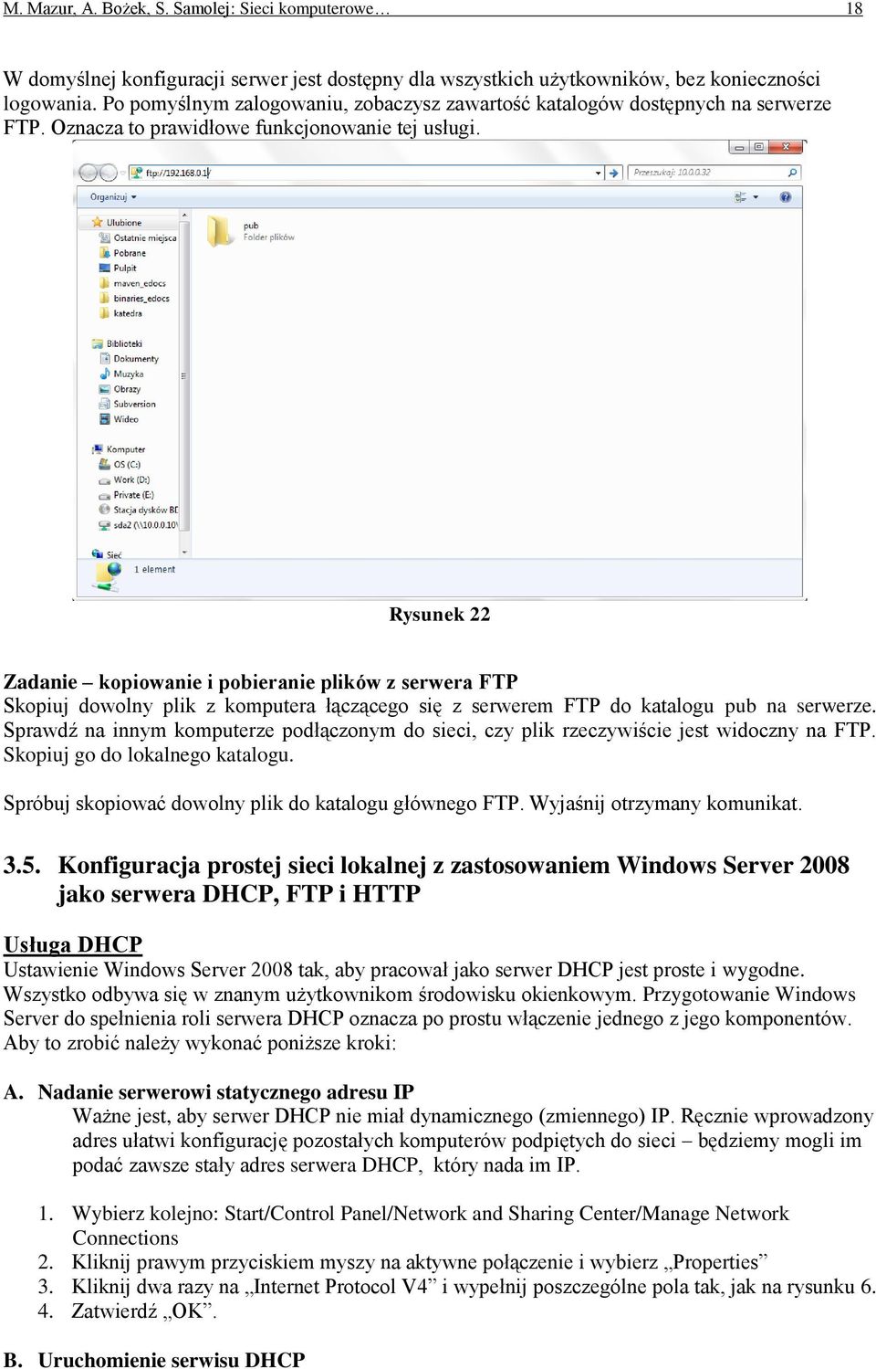 Rysunek 22 Zadanie kopiowanie i pobieranie plików z serwera FTP Skopiuj dowolny plik z komputera łączącego się z serwerem FTP do katalogu pub na serwerze.