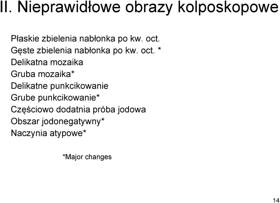 * Delikatna mozaika Gruba mozaika* Delikatne punkcikowanie Grube