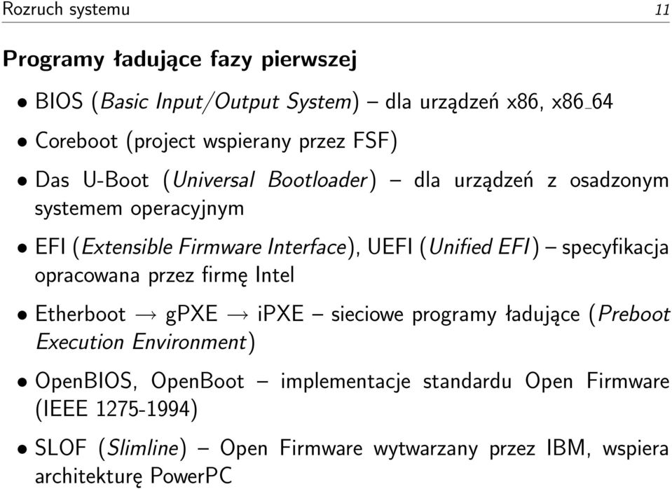 (Unified EFI ) specyfikacja opracowana przez firmę Intel Etherboot gpxe ipxe sieciowe programy ładujące (Preboot Execution Environment)