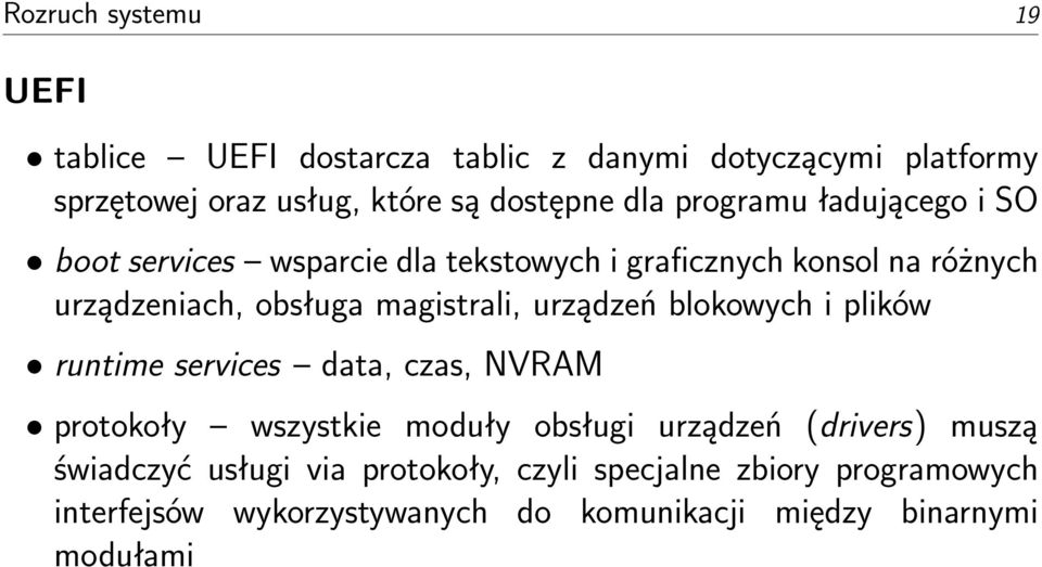 urządzeń blokowych i plików runtime services data, czas, NVRAM protokoły wszystkie moduły obsługi urządzeń (drivers) muszą