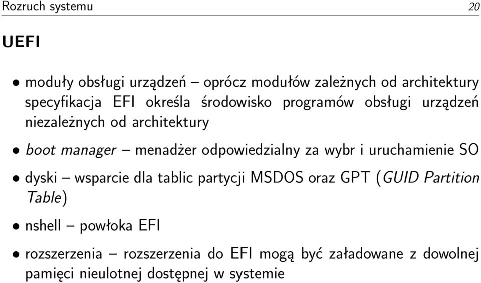 odpowiedzialny za wybr i uruchamienie SO dyski wsparcie dla tablic partycji MSDOS oraz GPT (GUID Partition