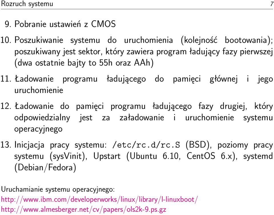 Ładowanie programu ładującego do pamięci głównej i jego uruchomienie 12.