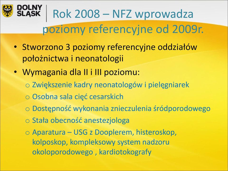 Zwiększenie kadry neonatologów i pielęgniarek o Osobna sala cięć cesarskich o Dostępność wykonania