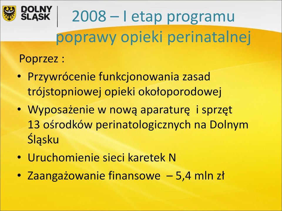 okołoporodowej Wyposażenie w nową aparaturę i sprzęt 13 ośrodków