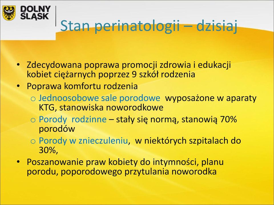 stanowiska noworodkowe o Porody rodzinne stały się normą, stanowią 70% porodów o Porody w znieczuleniu, w