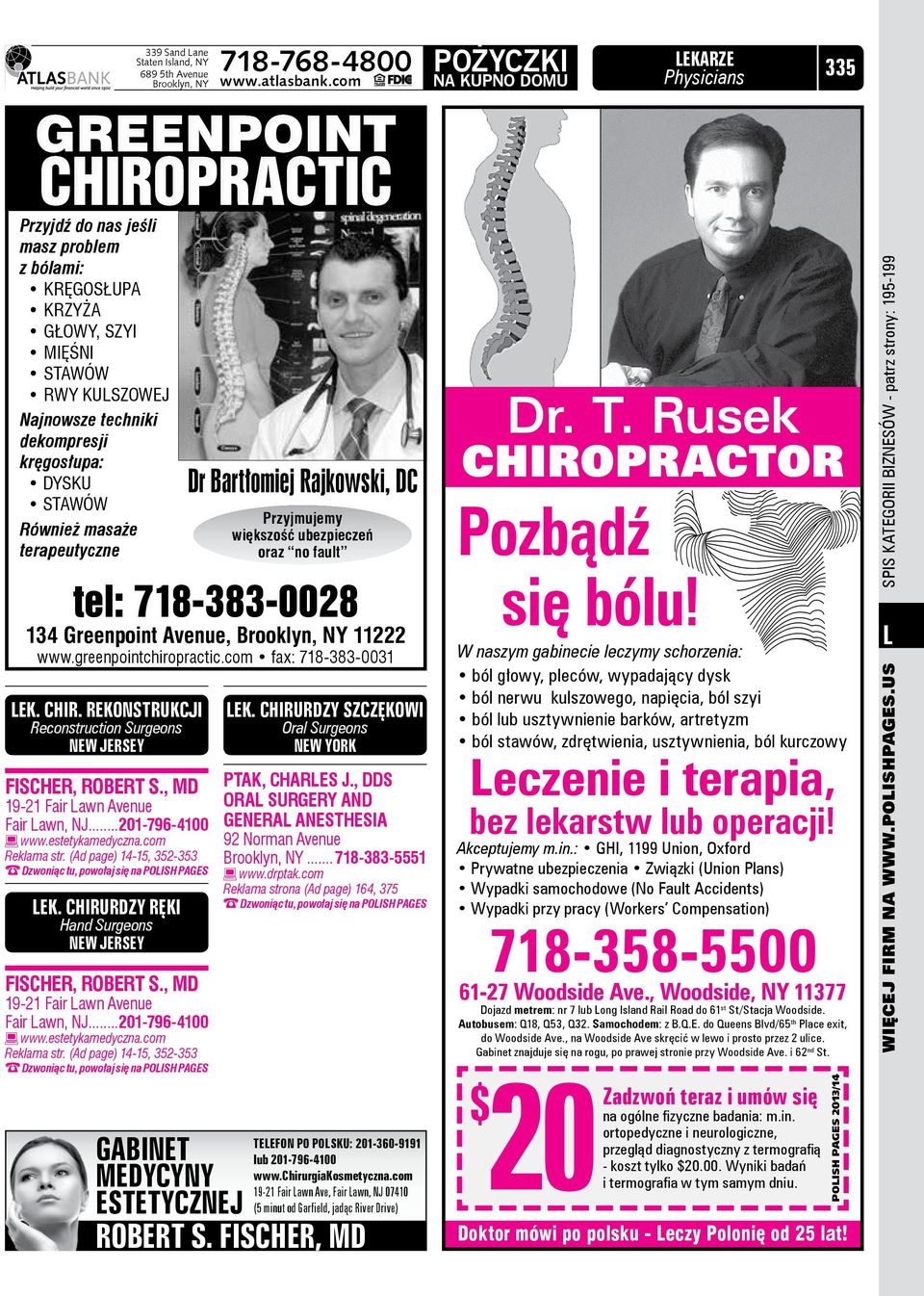 com fax: 718-383-0031 Lek. chir. REKONSTRUKCJI Reconstruction Surgeons NEW JERSEY Fischer, Robert S., MD 19-21 Fair Lawn Avenue Fair Lawn, NJ...201-796-4100 www.estetykamedyczna.com Reklama str.