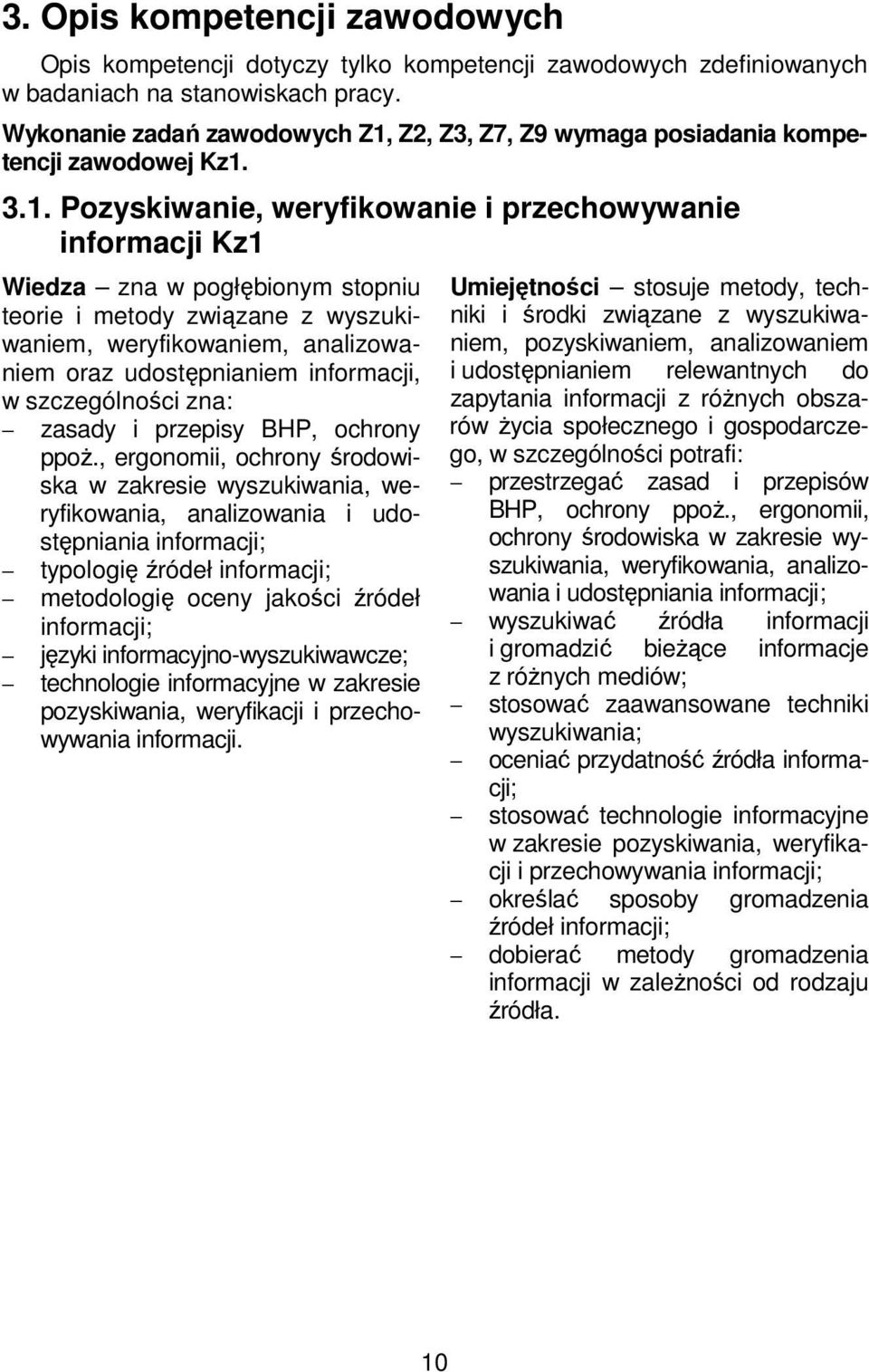 Z2, Z3, Z7, Z9 wymaga posiadania kompetencji zawodowej Kz1.